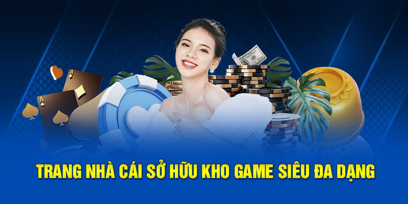Trang nhà cái sở hữu kho game siêu đa dạng 